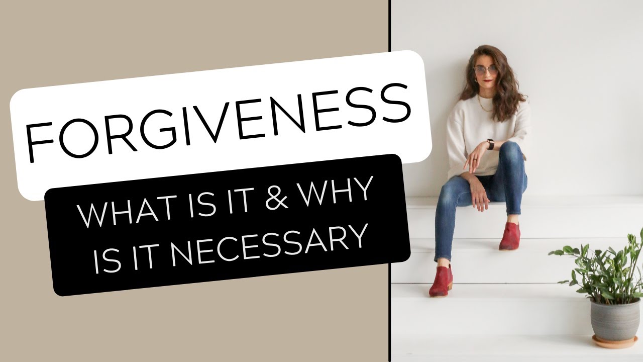 Forgiveness: What is it & Why is it Necessary?