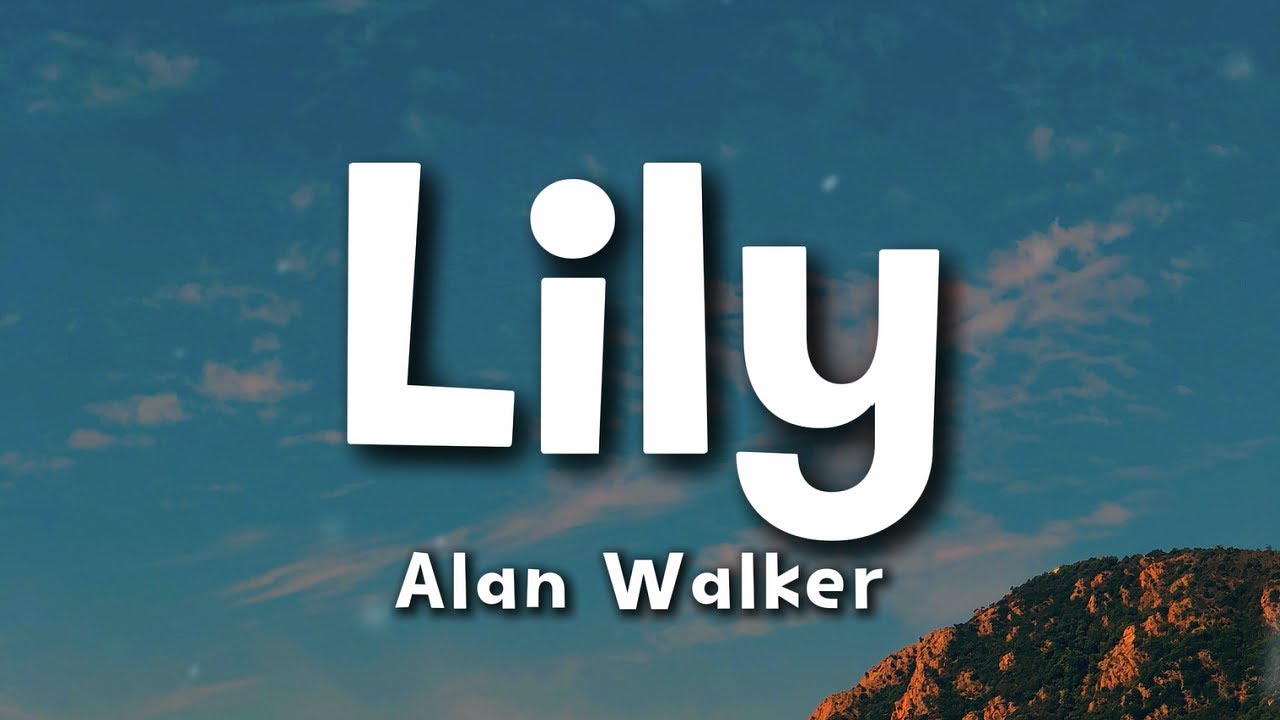 Alan Walker, K-391 & Emelie Hollow - Lily (Lyrics)