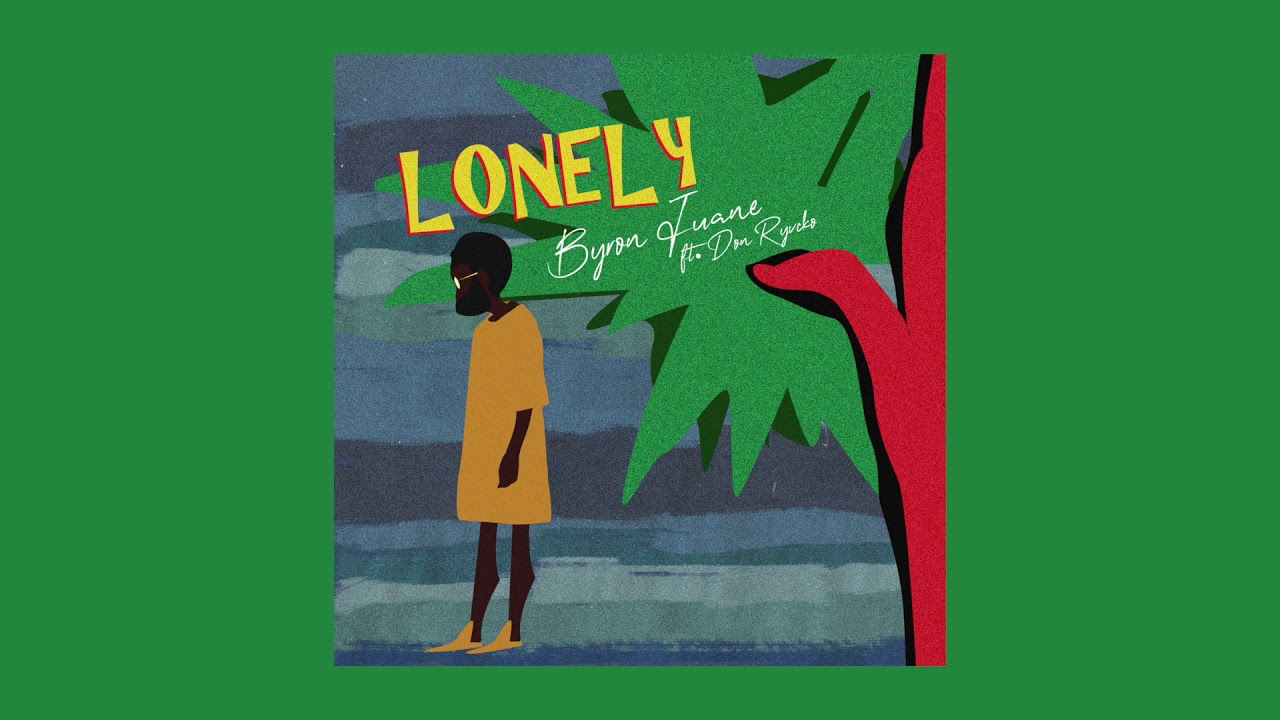 Byron Juane - Lonely ft. Don Ryvcko
