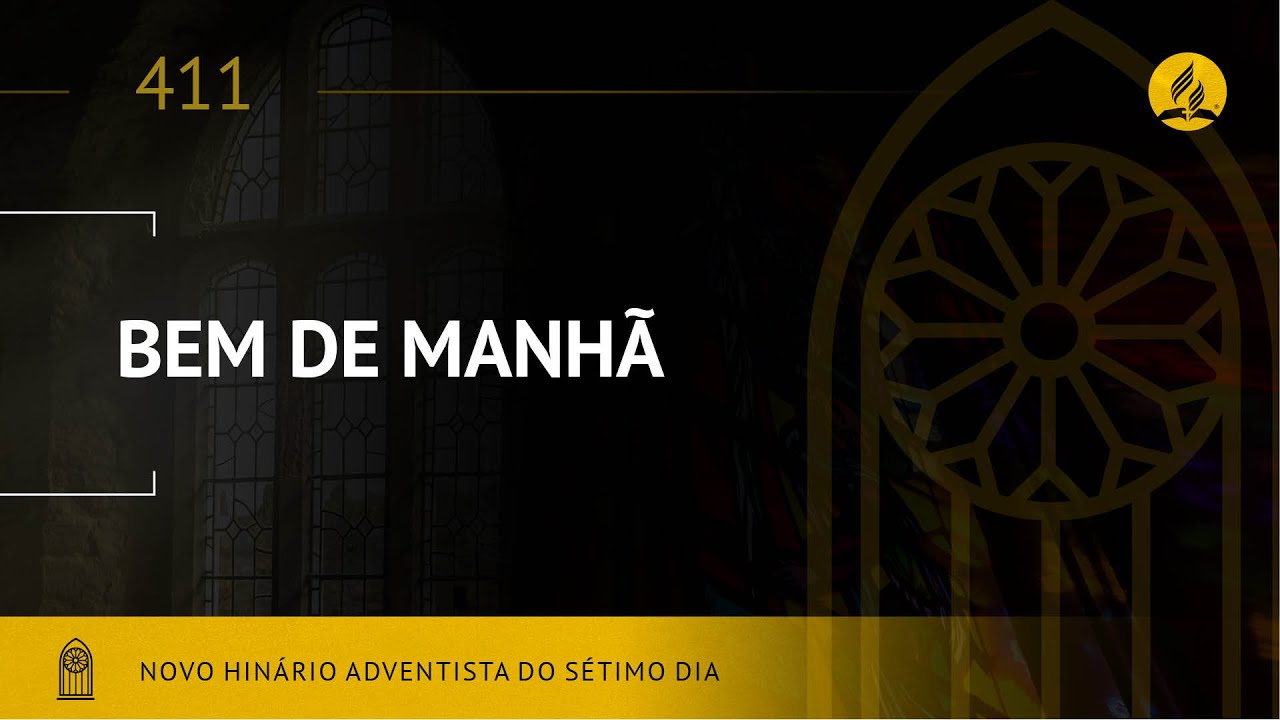 Novo Hinário Adventista • Hino 411 • Bem de Manhã • (Lyrics)