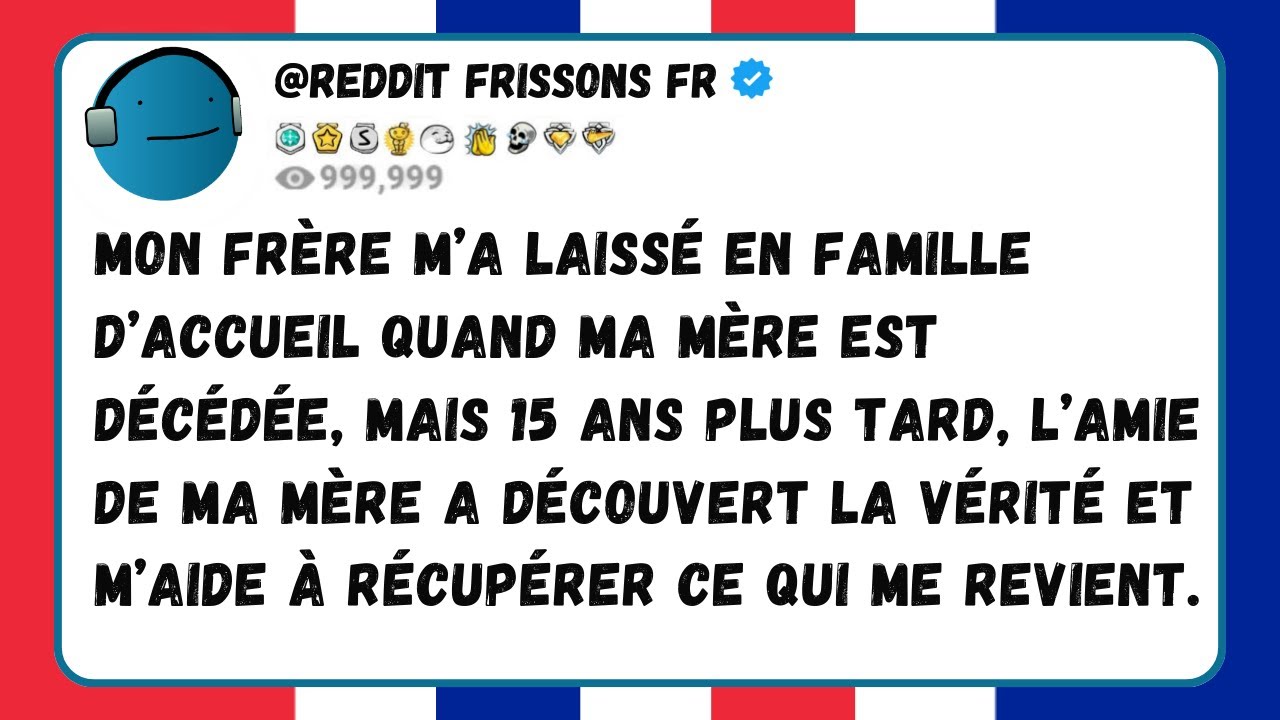 MON FRÈRE M’A LAISSÉ EN FAMILLE D’ACCUEIL QUAND MA MÈRE EST DÉCÉDÉE, MAIS 15 ANS PLUS TARD...