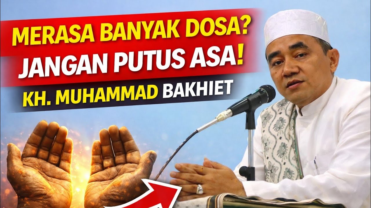 Saat Dosa Terasa Terlalu Banyak, Jangan Menyerah… Ini Jawabannya | KH. Muhammad Bakhiet