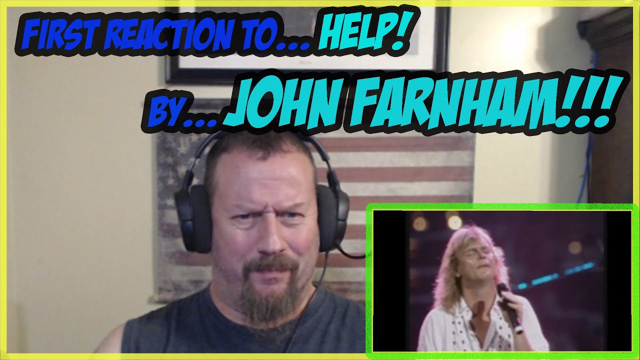 Fist Time Reacting To Help.. By John Farnham!!