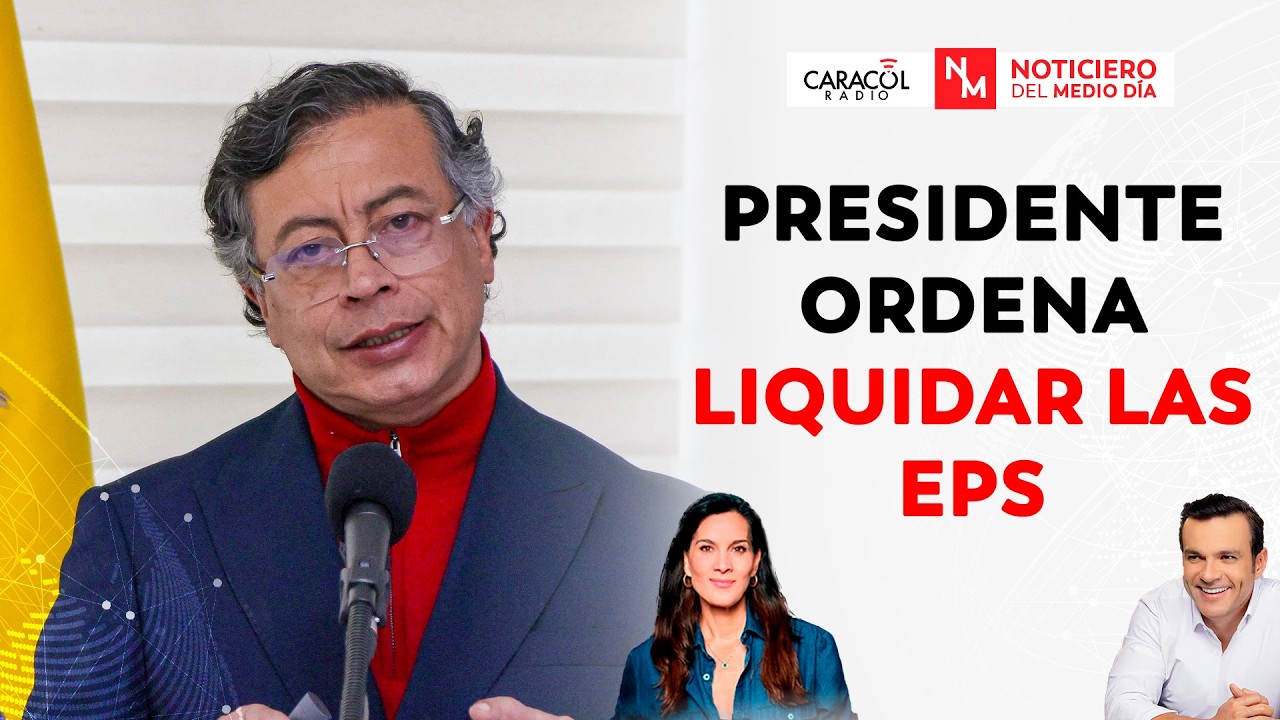 El presidente Petro ordena liquidar las EPS: ¿Qué significa? | Noticiero del Medio Día