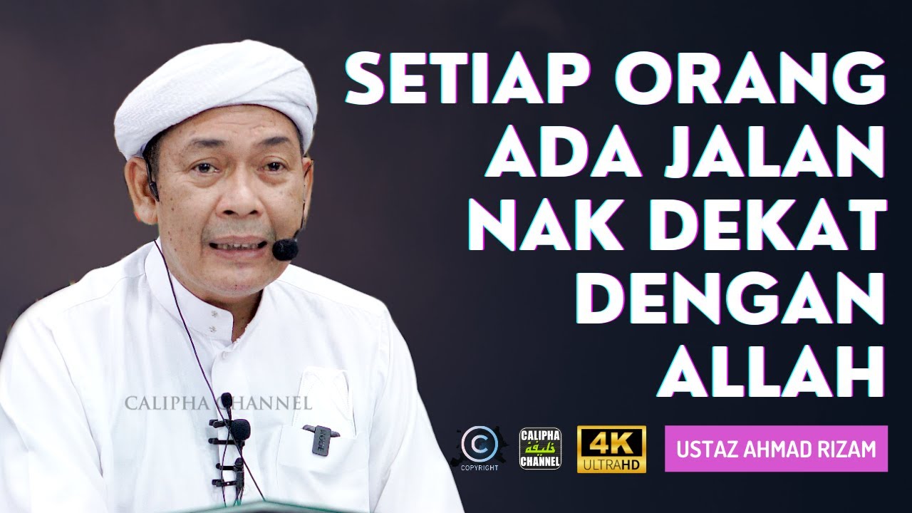 USTAZ AHMAD RIZAM - SETIAP ORANG ADA JALAN MASING2 NAK DEKAT DENGAN ALLAH