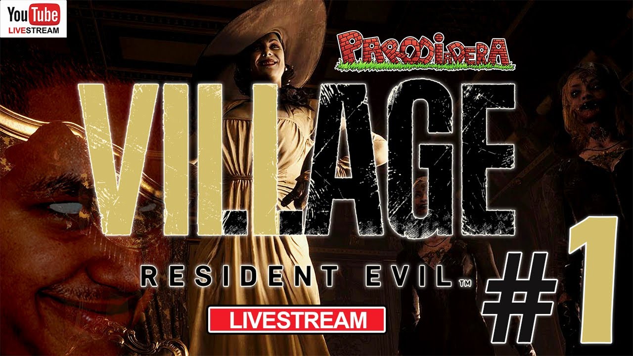 LIVESTREAM ||  RESIDENT EVIL 8 VILLAGE Parte 1  || Parodiadera