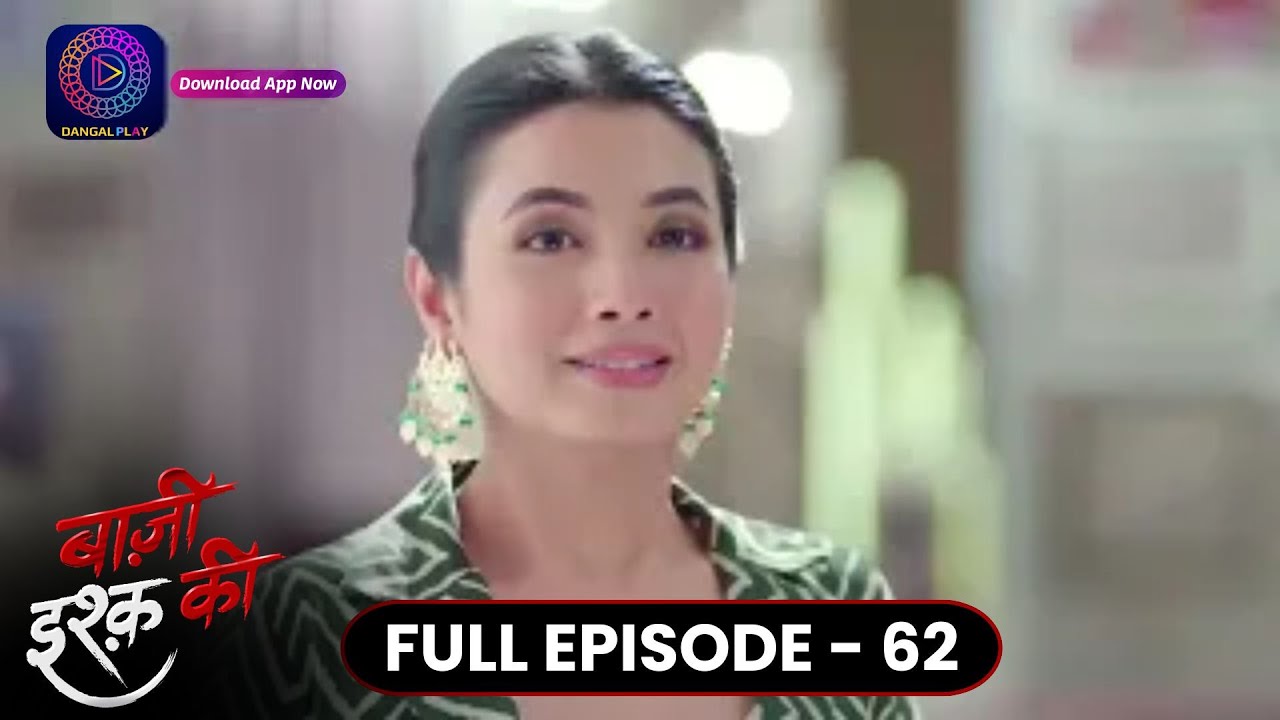 Baazi Ishq Ki  | Full Episode 62 | बाज़ी इश्क़ की | Dangal TV