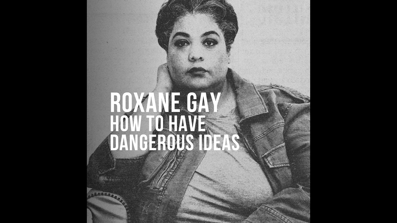Roxane Gay (2024) - How to Have Dangerous Ideas