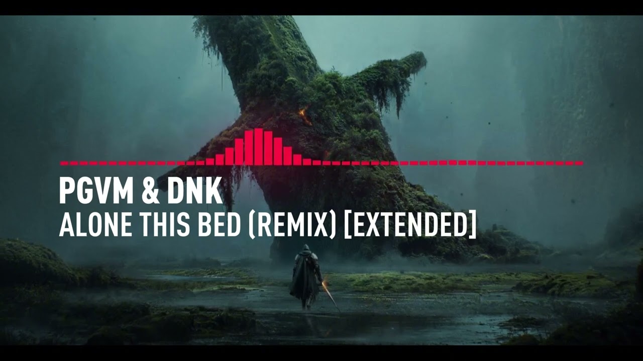 PGVM & DNK - Alone This Bed (Remix) [Extended]