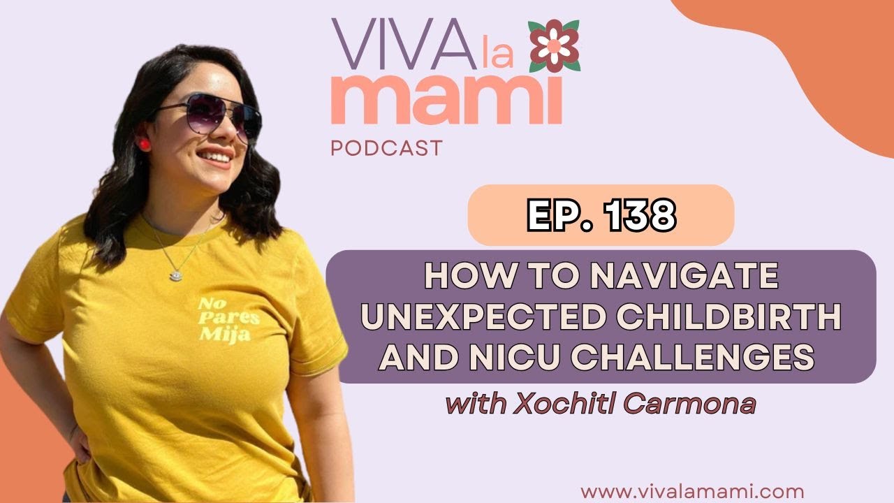 138. How to Navigate Unexpected Childbirth and NICU Challenges with Xochitl Carmona