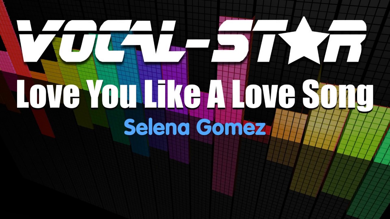 Selena Gomez - Love You Like A Love Song (Karaoke Version) with Lyrics HD Vocal-Star Karaoke