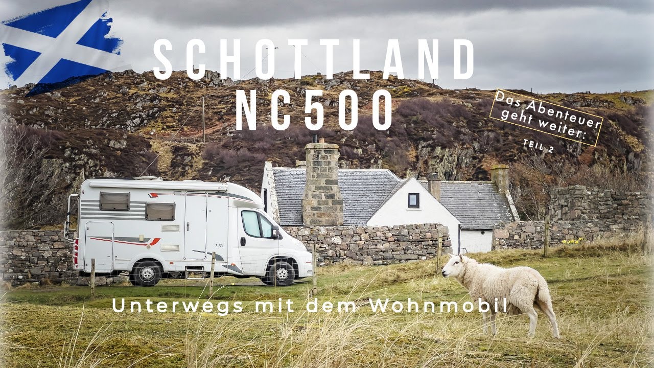 Schottland NC500 Teil 2 - Unterwegs mit dem Wohnmobil