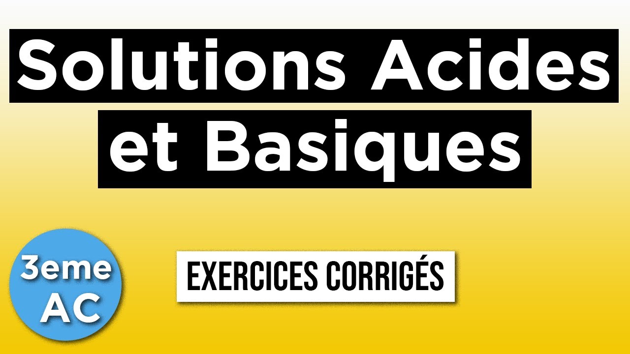 Solutions Acides et Basiques - exercices corrigés