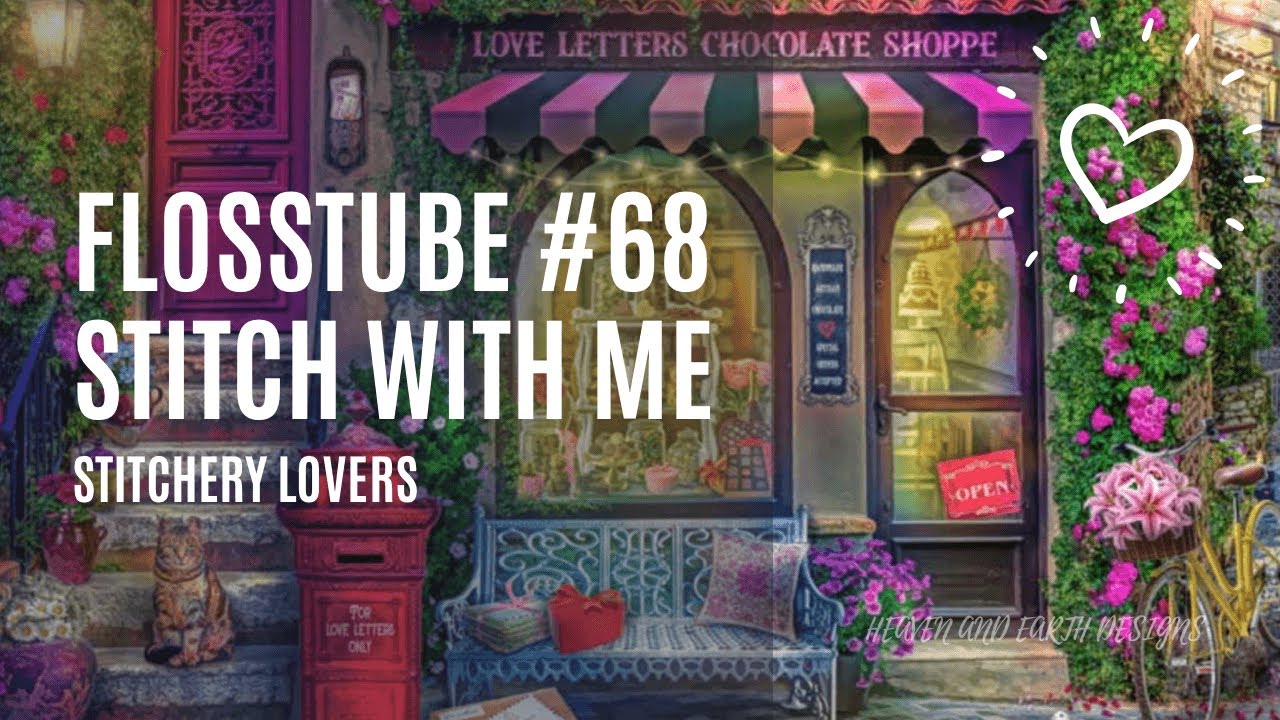 Flosstube #68 Stitch with me [HAED Love Letters Chocolate Shoppe] Stitchery Lovers
