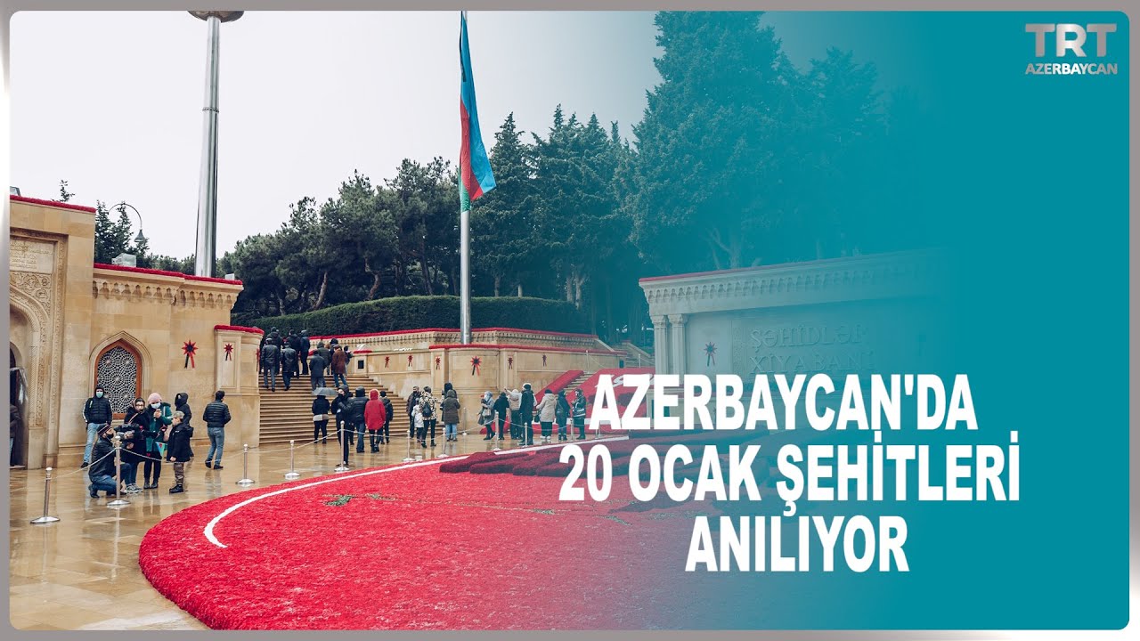 AZERBAYCAN'DA 20 OCAK ŞEHİTLERİ ANILIYOR
