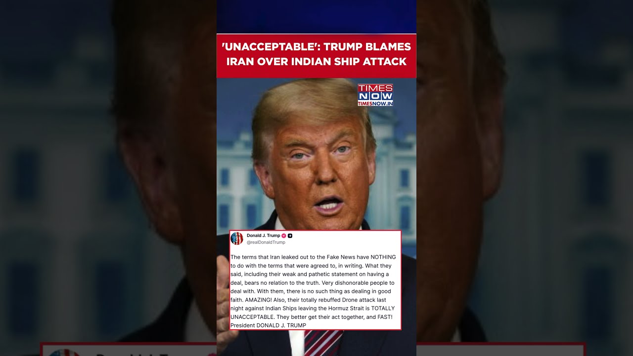 'Totally Unacceptable': Trump Accuses Iran Over Missile Attack On Vessel That Killed Indians #shorts