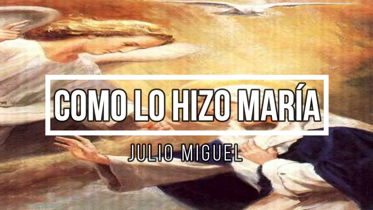 Como lo hizo María (Julio Miguel)