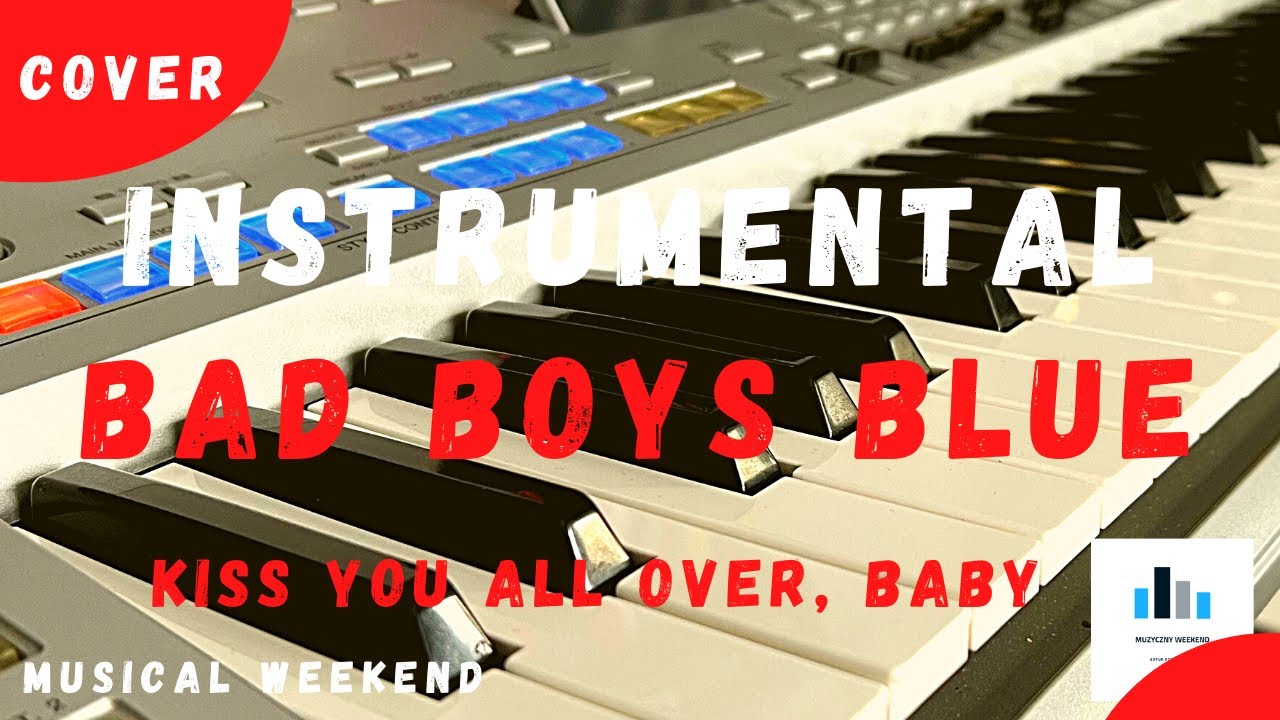 😍😍Bad Boys Blue Kiss You All Over, Baby Cover Musical Weekend 🎶🎵🎶🎹