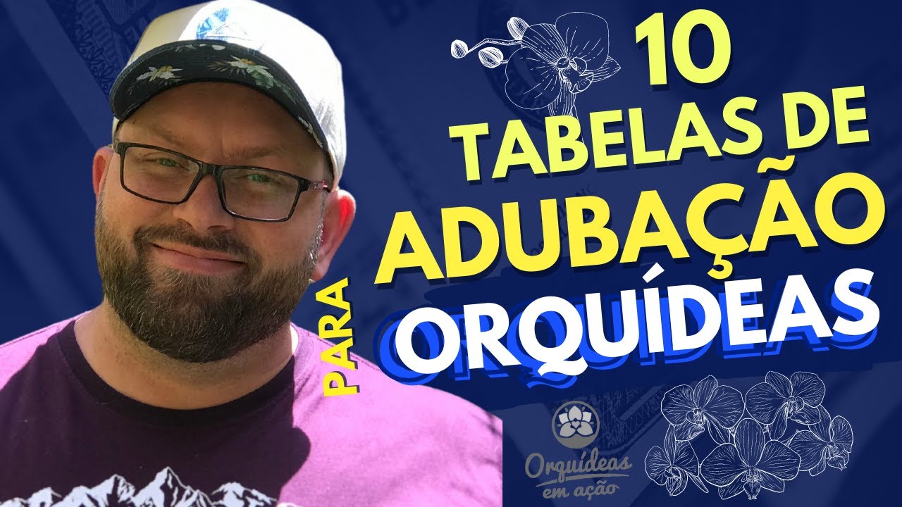 10 TABELAS de ADUBAÇÃO para orquideas em 2021
