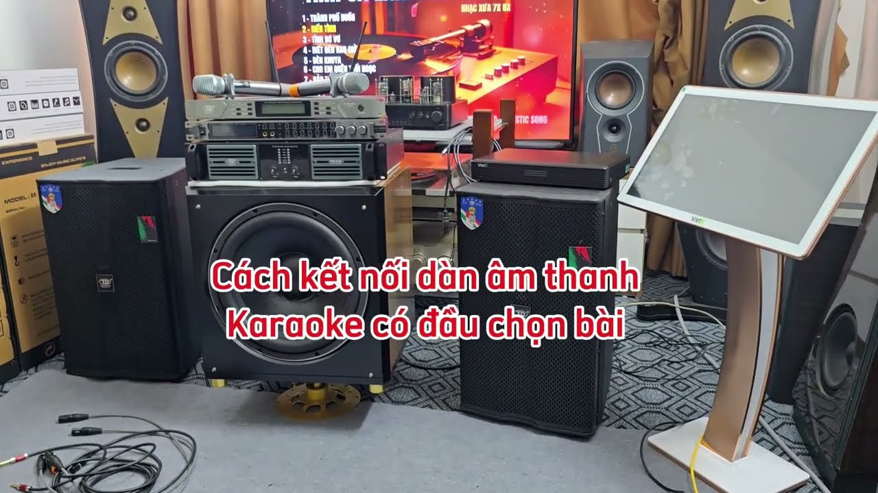Tự Đấu Dàn Karaoke Ngon Lành Tại Nhà: Đầu Chọn Bài - Vang - Đẩy - Sub