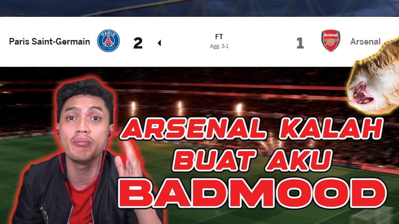 ARSENAL KALAH BUAT AKU BAD MOOD