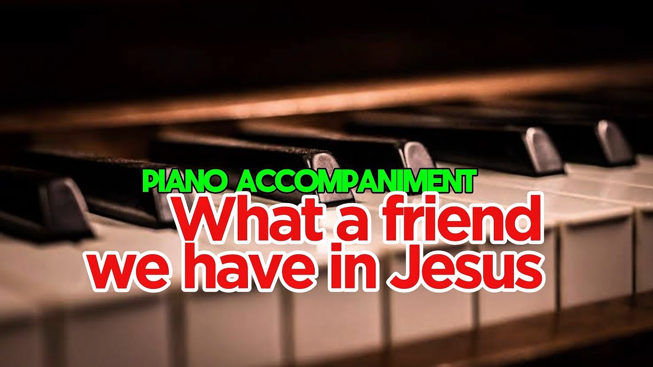 What a friend we have in Jesus Piano accompaniment with lyrics Hymnal song 