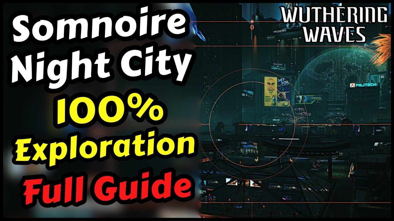 Somnoire Night City 100% Exploration Guide Wuthering Waves (Somnoire Night City All Supply Chests)