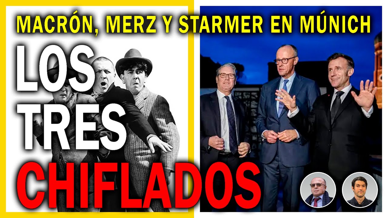 LOS TRES CHIFLADOS: MACR&Oacute;N, MERZ Y STARMER EN M&Uacute;NICH | BISTOLETTI Y MORAG&Oacute;N | DM CHARLAS 336 EN VIVO