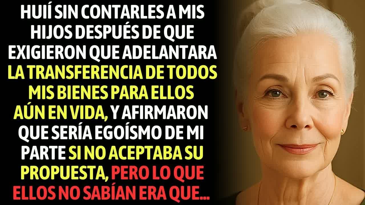 Huí Sin Contarles A Mis Hijos Después De Que Exigieron Que Adelantara Mis Bienes Aún En Vida...