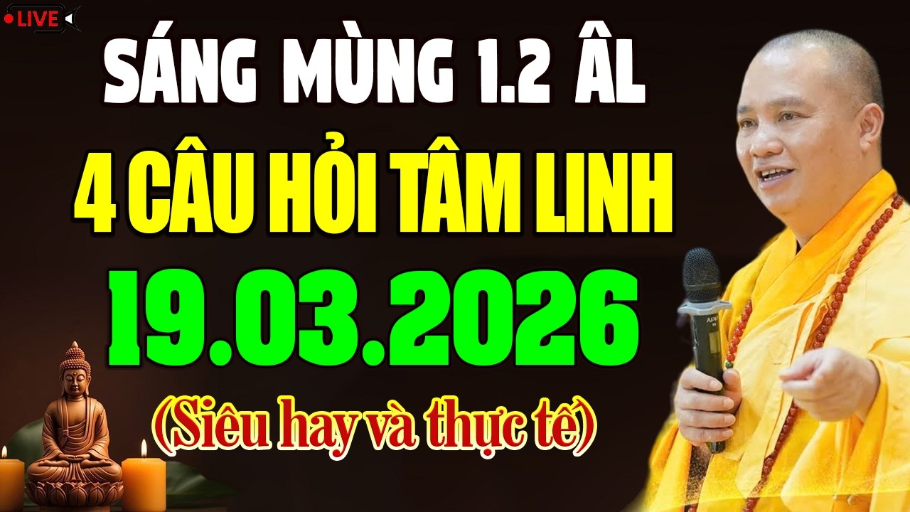 (19.03.2026) Sáng Mùng 1.2 Âm Lịch - Thầy Giải Đáp 4 Câu Hỏi Tâm Linh 