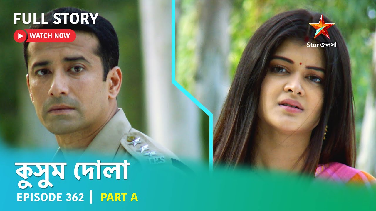 Full Story | Kusum Dola | Episode 362 | Part A