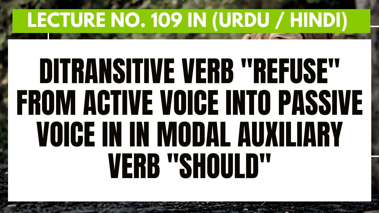 Ditransitive verb"Refuse" into passive voice in Modal Auxiliary Verb "Should" Lecture No.109 in Urdu