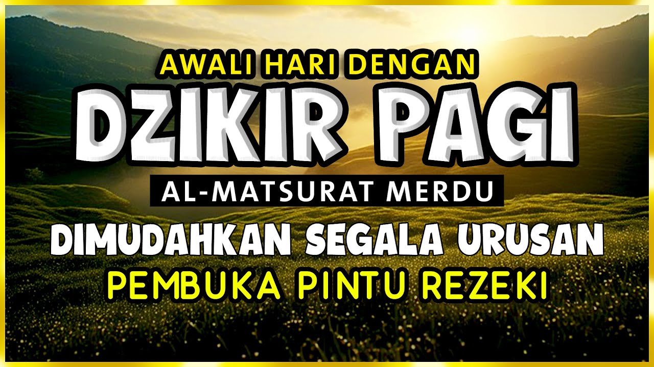 DZIKIR PAGI SESUAI SUNNAH RASUL | ZIKIR PEMBUKA PINTU REZEKI | Dzikir Mustajab Pagi