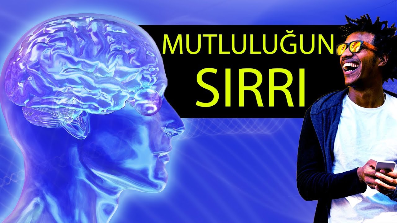 Mutluluğun Sırrı : Beyin Kimyasalları