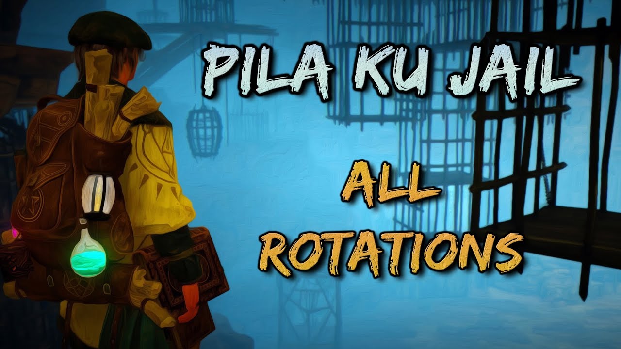 Pila Ku Jail Layout | All Rotations.