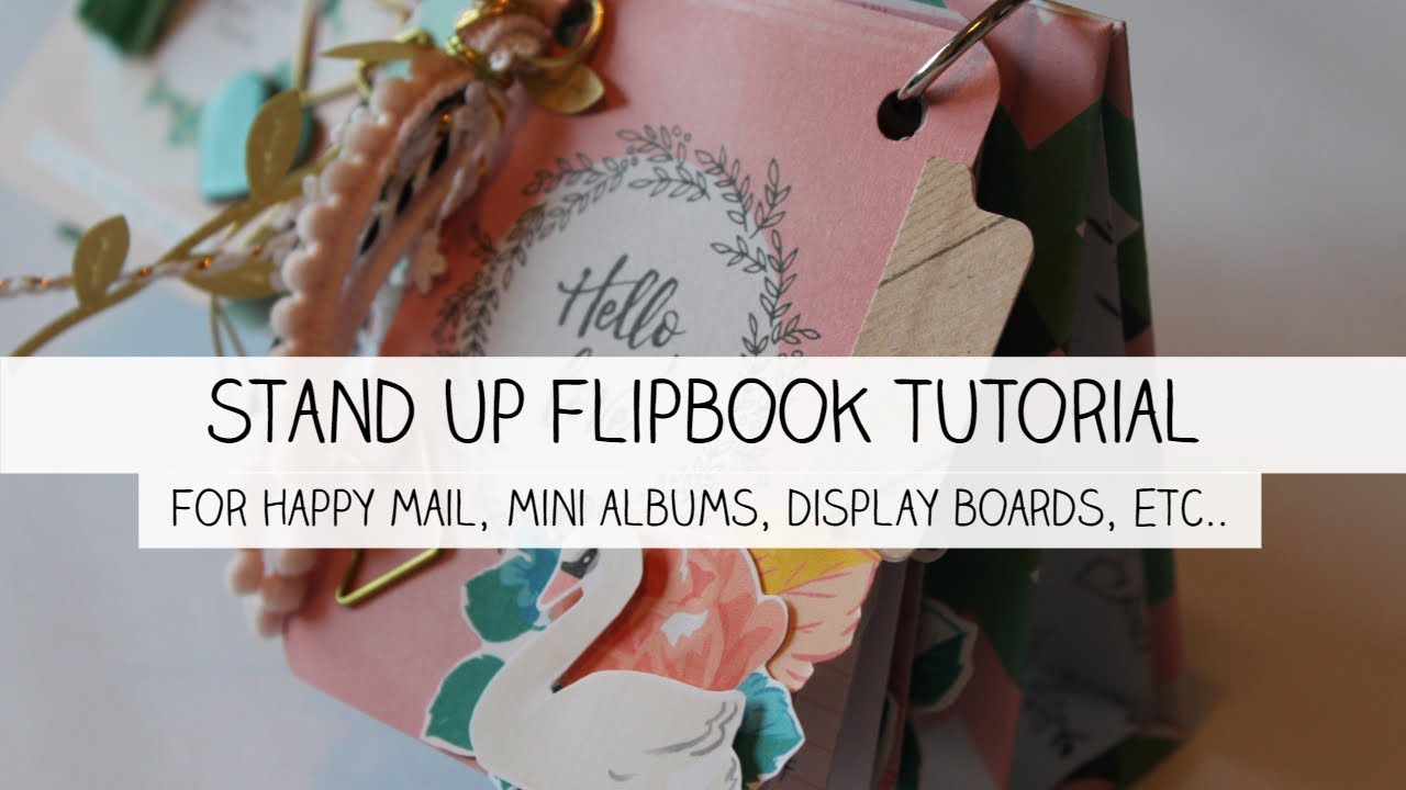 Stand Up Flipbook Tutorial | Happy Mail, Mini Albums, Display Board