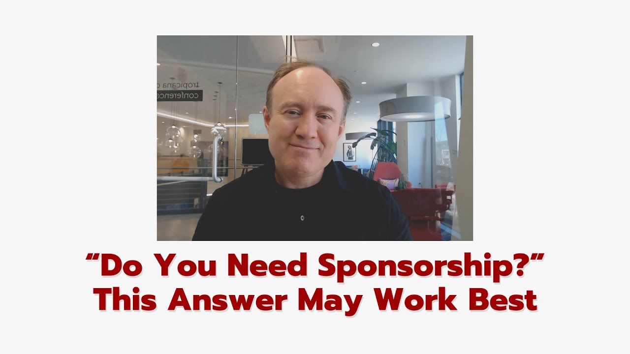 &ldquo;Do You Need Sponsorship? Try responding this way (OPT and STEM-OPT)