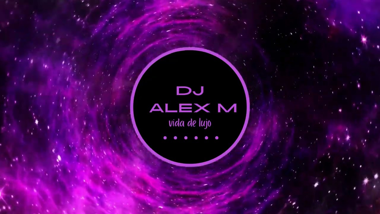 DJ ALEX M   VIDA DE LUJO