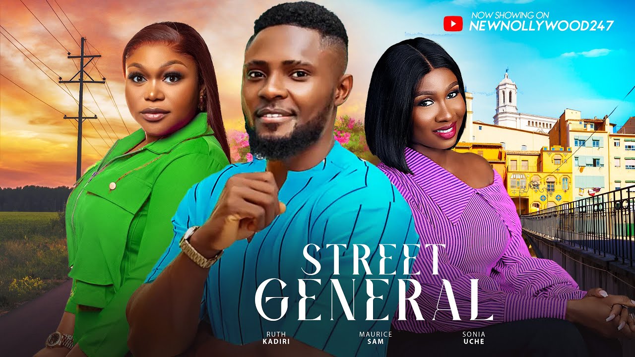 Street General - Ruth Kadiri, Maurice Sam, Sonia Uche (Latest Nollywood Movie 2024)