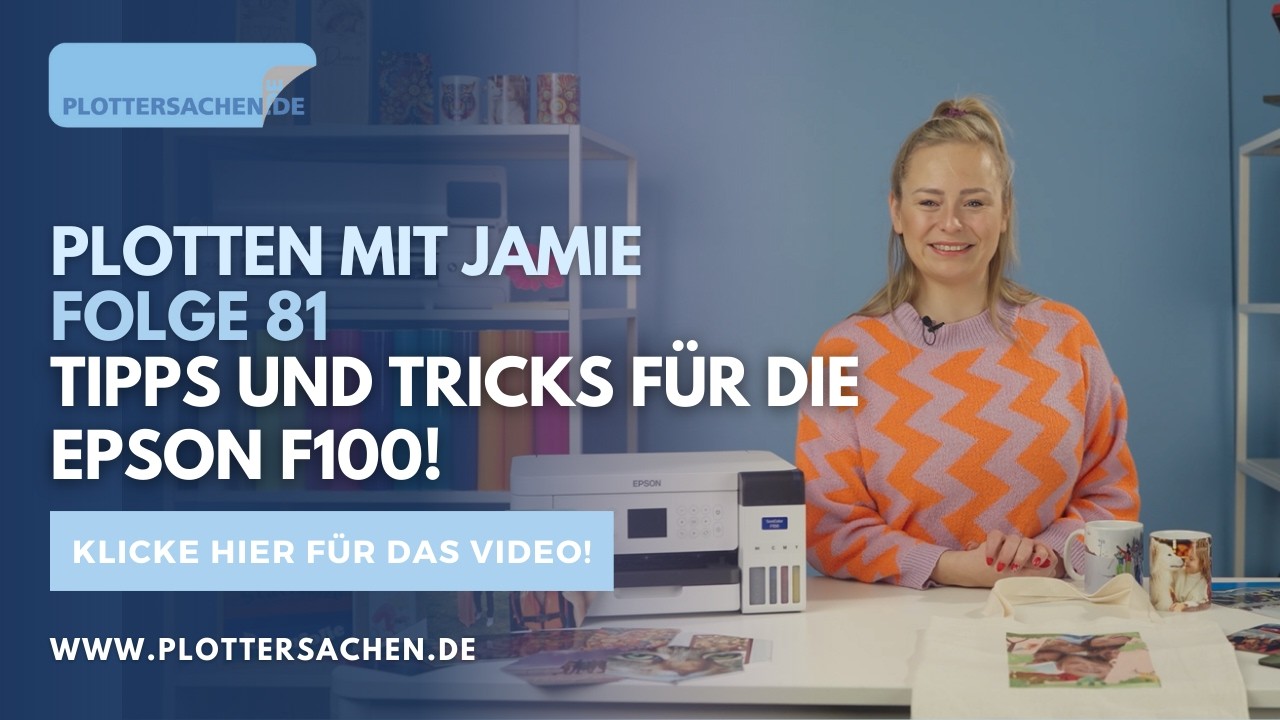 Plotten mit Jamie - Folge 81 - Tipps und Tricks f&uuml;r die besten Ergebnisse mit dem Epson F100!