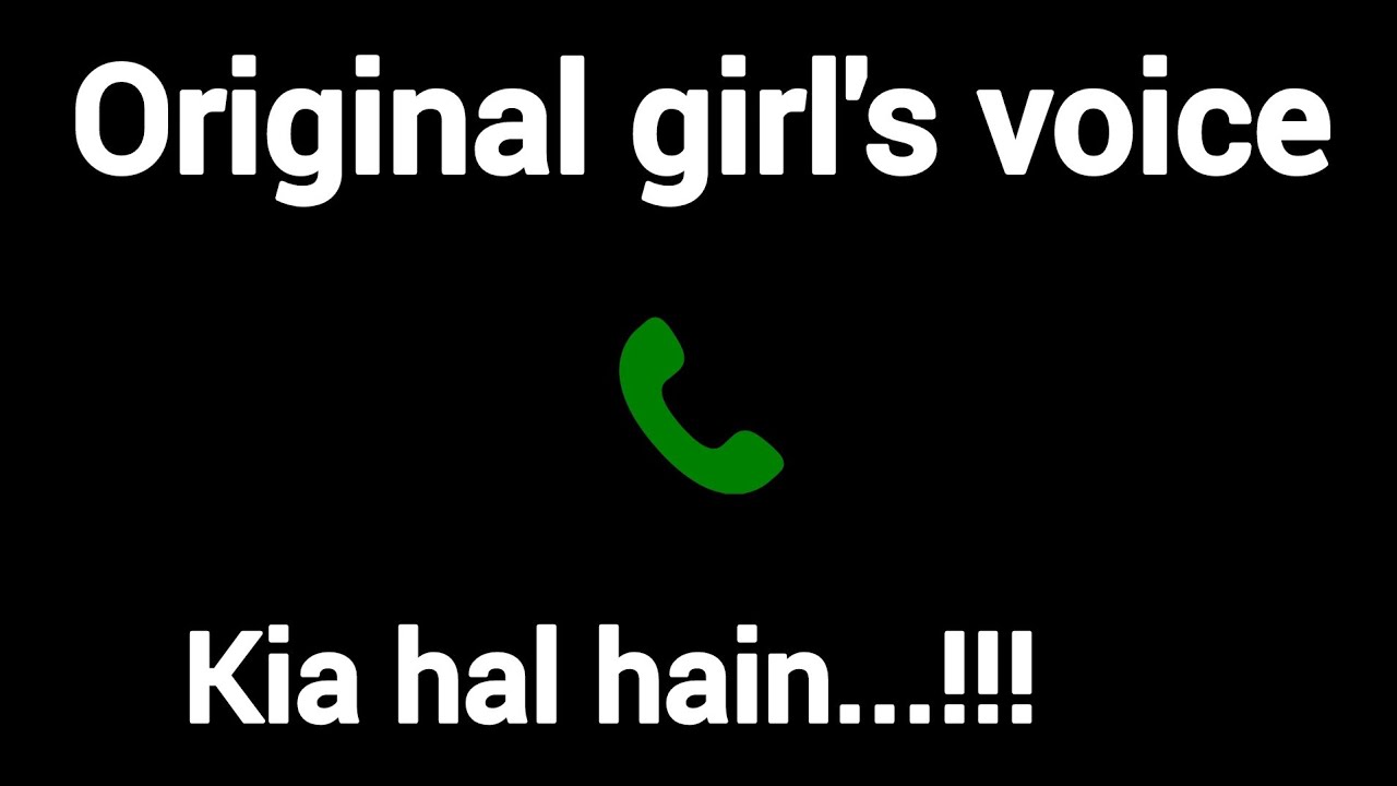 kia hal hain - girl's voice effect ! 