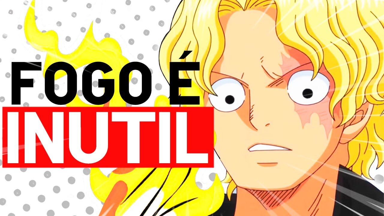 FOGO... O PODER MAIS INUTIL DOS ANIMES...