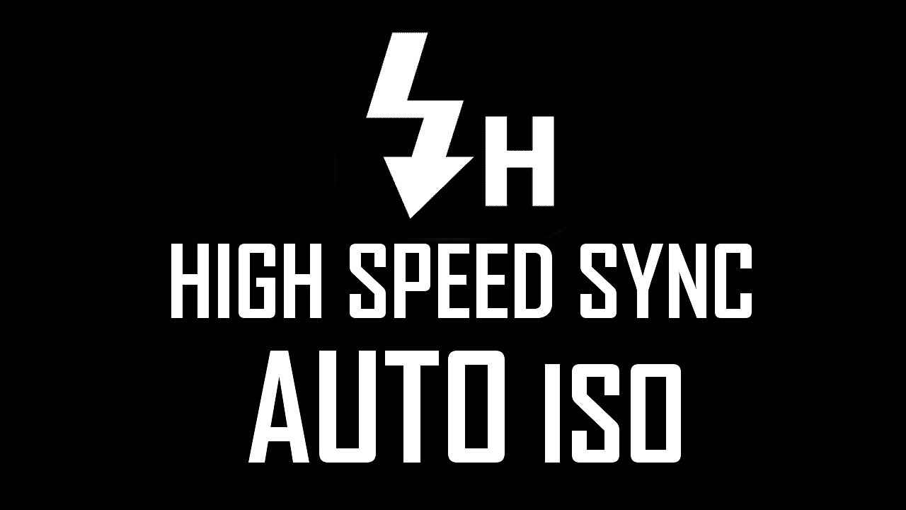 High Speed Sync:  Why You Shouldn't Use Auto ISO With HSS!