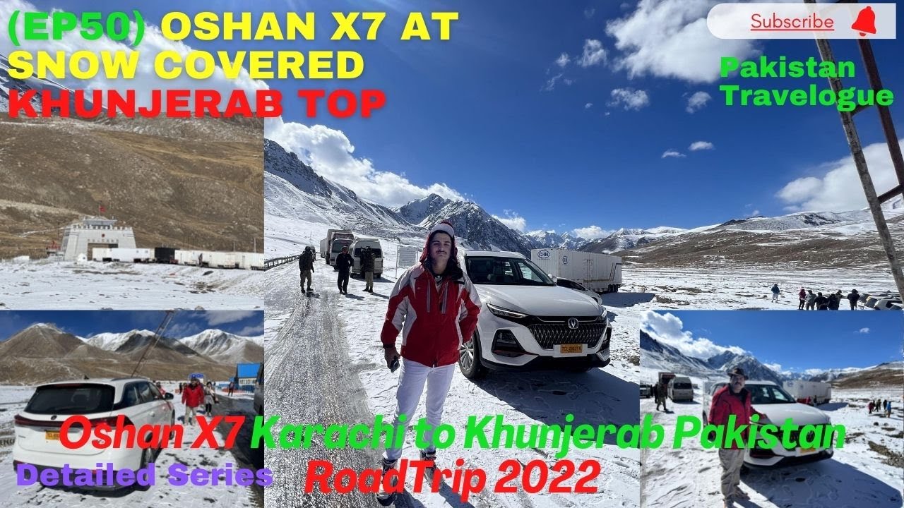(Ep50) Oshan X7 at Snow Covered Khunjerab Top | Oshan X7 Karachi to Khunjerab RoadTrip 2022