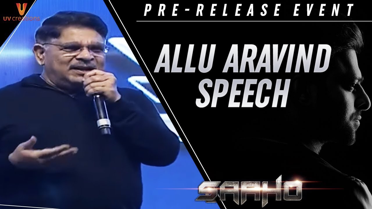 Allu Aravind Speech | Saaho Pre Release Event | Prabhas | Shraddha Kapoor | Sujeeth | UV Creations