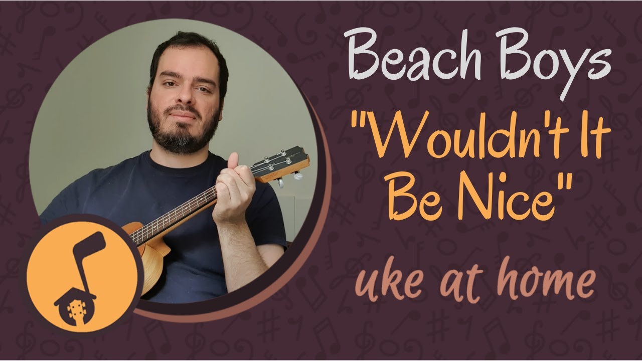 Beach Boys - Wouldn't It Be Nice | Ukulele tutorial