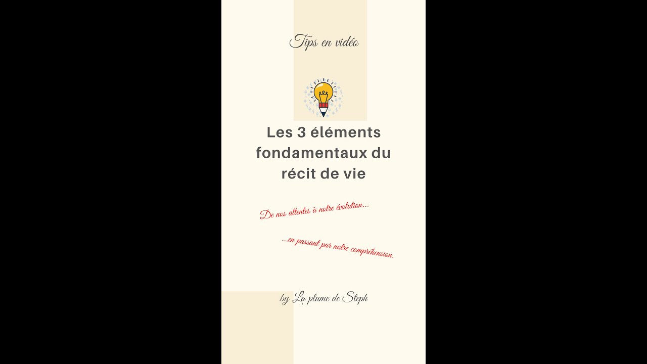 Les 3 &eacute;l&eacute;ments fondamentaux du r&eacute;cit de vie