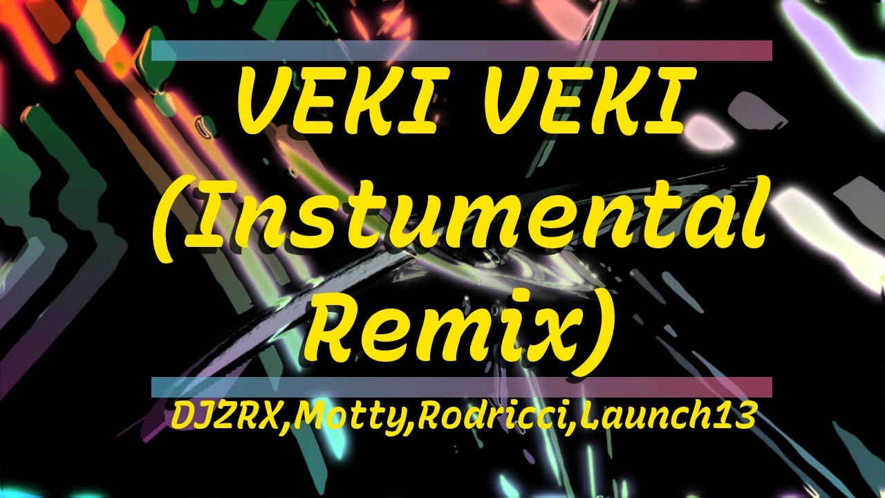 DJZRX, Motty, Rodricci, Launch13 — VEKI VEKI instrumental remixes MEGAAAA slowed