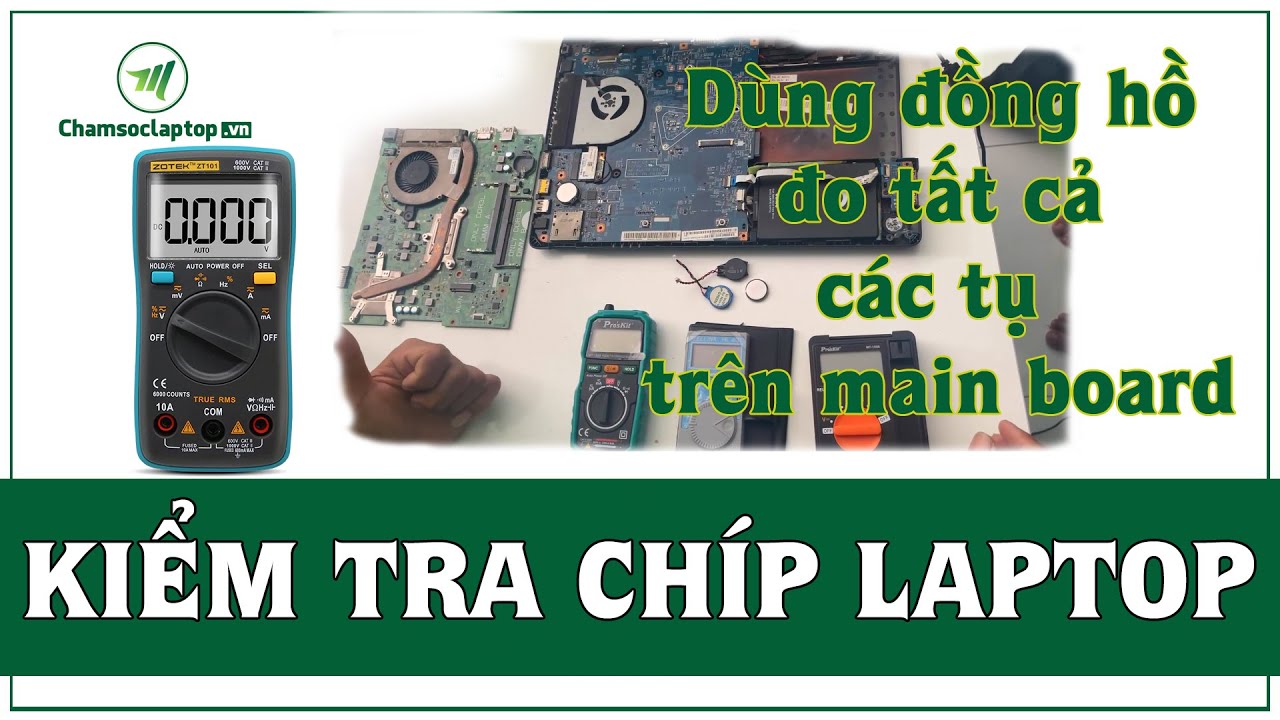 Chăm sóc Laptop | Dùng đồng hồ Vạn năng để đo các loại chíp trên mainboard Laptop từ A-Z