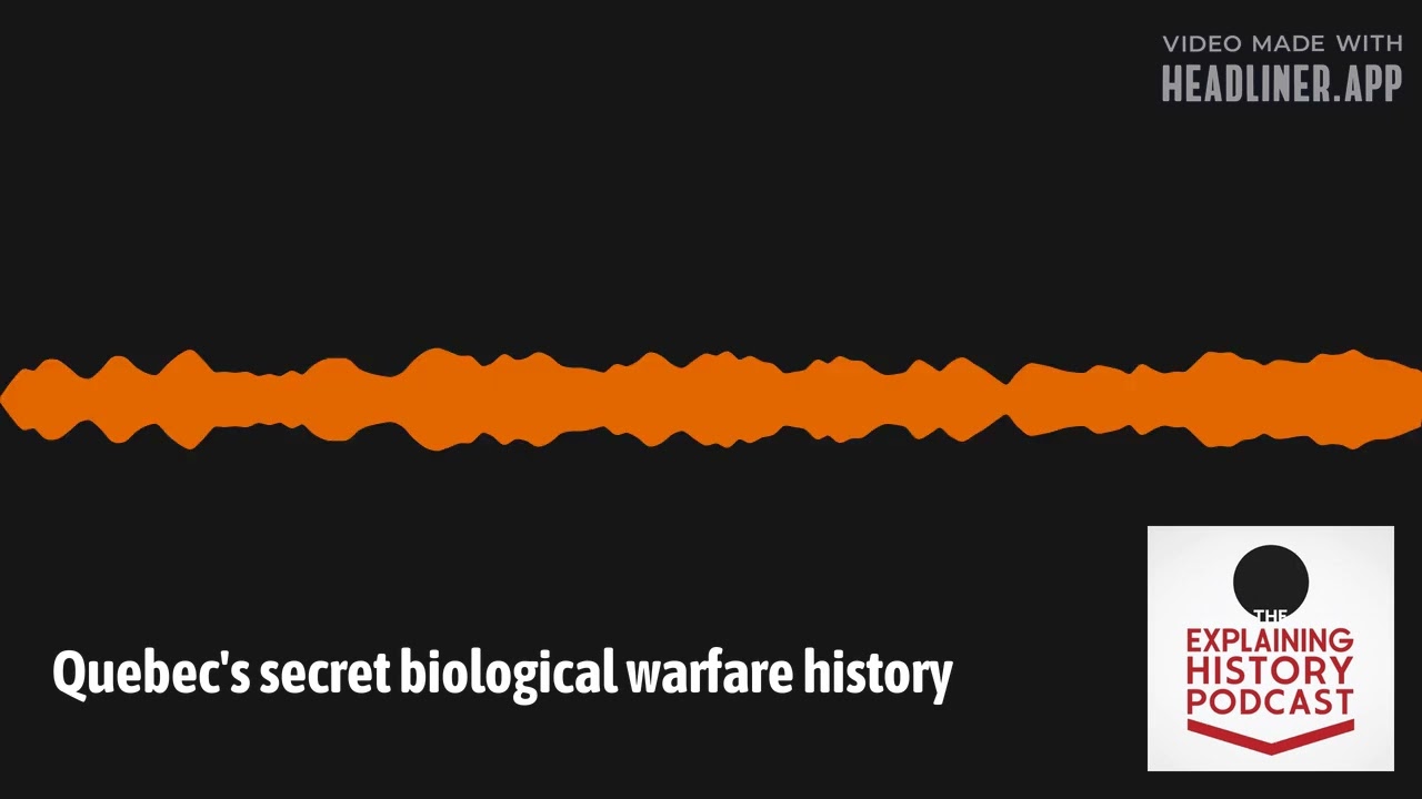 Explaining History - Quebec's secret biological warfare history